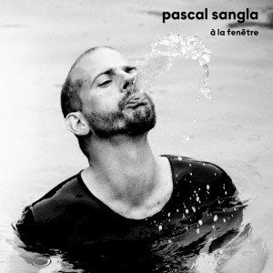 Pascal Sangla - Album 'A La Fenêtre'